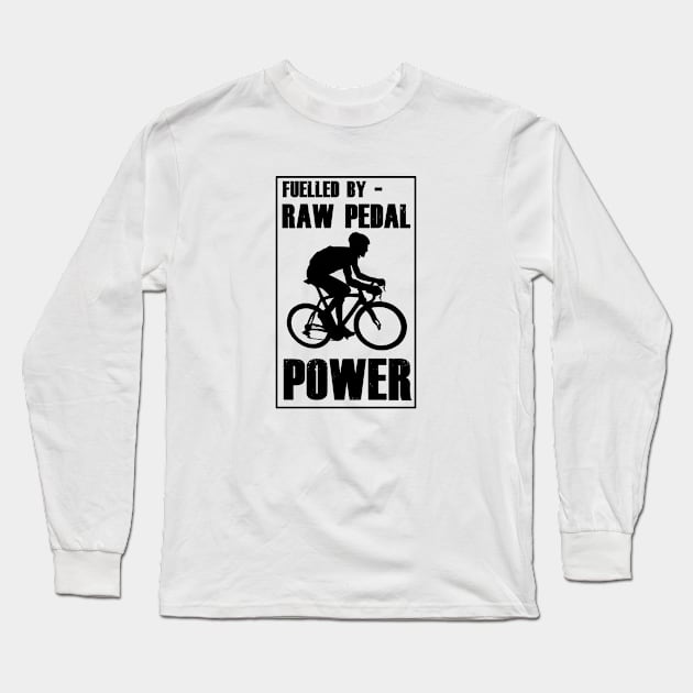 Fuelled By RAW Pedal Power Funny Cycling Design Long Sleeve T-Shirt by ChrisWilson